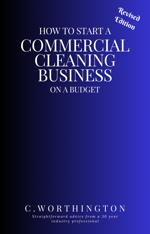 How To Start A Commercial Cleaning Business On A Budget - Revised and Updated Edition (E-Book)