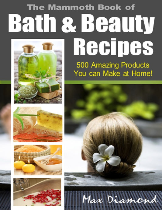 The Mammoth Book of Bath & Beauty Recipes (E-Book)